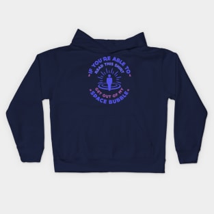 Out of My Space Bubble! Kids Hoodie